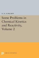 Nikolai Nikolaevich Semenov - Some Problems in Chemical Kinetics and Reactivity, Volume 2 - 9780691626277 - V9780691626277