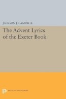 Jackson J. Campbell - Advent Lyrics of the Exeter Book - 9780691626284 - V9780691626284