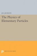 John David Jackson - Physics of Elementary Particles - 9780691626581 - V9780691626581