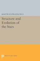 Martin Schwarzschild - Structure and Evolution of Stars - 9780691626598 - V9780691626598
