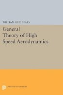 William Rees Sears - General Theory of High Speed Aerodynamics - 9780691627106 - V9780691627106