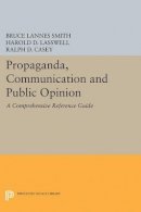 Bruce Lannes Smith - Propaganda, Communication and Public Opinion - 9780691627625 - V9780691627625
