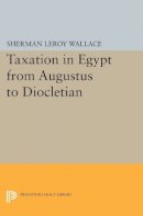 Sherman Leroy Wallace - Taxation in Egypt from Augustus to Diocletian - 9780691627809 - V9780691627809