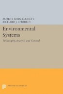 Bennett, Robert John; Chorley, Richard J. - Environmental Systems - Philosophy, Analysis and Control - 9780691628042 - V9780691628042