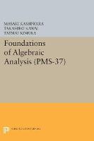 Masaki Kashiwara - Foundations of Algebraic Analysis (PMS-37), Volume 37 - 9780691628325 - V9780691628325