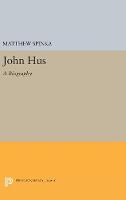 Matthew Spinka - John Hus: A Biography - 9780691628622 - V9780691628622