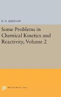 Nikolai Nikolaevich Semenov - Some Problems in Chemical Kinetics and Reactivity, Volume 2 - 9780691628806 - V9780691628806