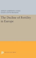 Ansley Johnson Coale - The Decline of Fertility in Europe - 9780691629278 - V9780691629278