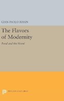 Gian-Paolo Biasin - The Flavors of Modernity: Food and the Novel - 9780691629827 - V9780691629827
