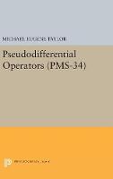 Michael Eugene Taylor - Pseudodifferential Operators (PMS-34) - 9780691629865 - V9780691629865