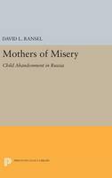 David L. Ransel - Mothers of Misery: Child Abandonment in Russia (Princeton Legacy Library) - 9780691630298 - V9780691630298
