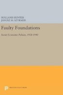 Holland Hunter - Faulty Foundations: Soviet Economic Policies, 1928-1940 - 9780691630625 - V9780691630625