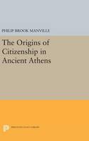 Philip Brook Manville - The Origins of Citizenship in Ancient Athens - 9780691630724 - V9780691630724