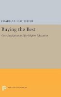 Charles T. Clotfelter - Buying the Best: Cost Escalation in Elite Higher Education - 9780691631080 - V9780691631080
