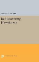 Kenneth Dauber - Rediscovering Hawthorne - 9780691632544 - V9780691632544