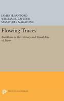 James H. Sanford (Ed.) - Flowing Traces: Buddhism in the Literary and Visual Arts of Japan - 9780691632674 - V9780691632674