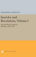 Theodore H. Friedgut - Iuzovka and Revolution, Volume I: Life and Work in Russia´s Donbass, 1869-1924 - 9780691633220 - V9780691633220