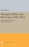 Rick Tilman - Thorstein Veblen and His Critics, 1891-1963: Conservative, Liberal, and Radical Perspectives - 9780691633664 - V9780691633664