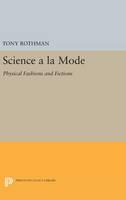 Tony Rothman - Science a la Mode: Physical Fashions and Fictions - 9780691633848 - V9780691633848