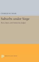 Charles M. Haar - Suburbs under Siege: Race, Space, and Audacious Judges - 9780691634548 - V9780691634548