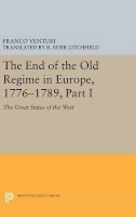 Franco Venturi - The End of the Old Regime in Europe, 1776-1789, Part I: The Great States of the West - 9780691634647 - V9780691634647