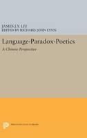 James J.-Y. Liu - Language-Paradox-Poetics: A Chinese Perspective - 9780691634999 - V9780691634999