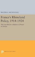 Walter A. Mcdougall - France´s Rhineland Policy, 1914-1924: The Last Bid for a Balance of Power in Europe - 9780691635804 - V9780691635804