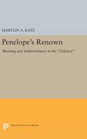 Marylin A. Katz - Penelope´s Renown: Meaning and Indeterminacy in the Odyssey - 9780691635965 - V9780691635965