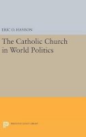 Eric O. Hanson - The Catholic Church in World Politics - 9780691636122 - V9780691636122