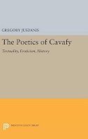 Gregory Jusdanis - The Poetics of Cavafy: Textuality, Eroticism, History - 9780691636399 - V9780691636399