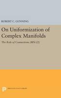 Robert C. Gunning - On Uniformization of Complex Manifolds: The Role of Connections (MN-22) - 9780691636443 - V9780691636443