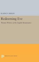 Elaine V. Beilin - Redeeming Eve: Women Writers of the English Renaissance - 9780691636535 - V9780691636535