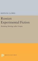 Edith W. Clowes - Russian Experimental Fiction: Resisting Ideology after Utopia - 9780691636597 - V9780691636597