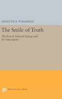 Annette H. Tomarken - The Smile of Truth. The French Satirical Eulogy and its Antecedents.  - 9780691636832 - V9780691636832