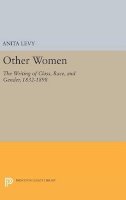 Anita Levy - Other Women: The Writing of Class, Race, and Gender, 1832-1898 - 9780691636962 - V9780691636962