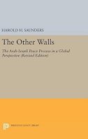 Harold H. Saunders - The Other Walls. The Arab-Israeli Peace Process in a Global Perspective.  - 9780691637068 - V9780691637068