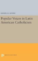 Daniel H. Levine - Popular Voices in Latin American Catholicism - 9780691637099 - V9780691637099