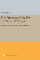 Ruth Behar - The Presence of the Past in a Spanish Village: (Published in cloth as Santa Maria del Monte) - 9780691637266 - V9780691637266