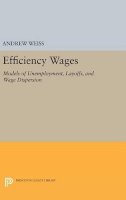 Andrew Weiss - Efficiency Wages: Models of Unemployment, Layoffs, and Wage Dispersion - 9780691637273 - V9780691637273