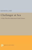 Kenneth Jinghwa Hsu - Challenger at Sea: A Ship That Revolutionized Earth Science - 9780691637648 - V9780691637648