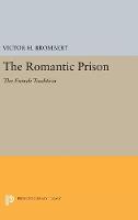 Victor H. Brombert - The Romantic Prison: The French Tradition - 9780691637945 - V9780691637945