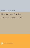 Thomas R.h. Havens - Fire Across the Sea: The Vietnam War and Japan 1965-1975 - 9780691638058 - V9780691638058