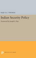 Raju G.c. Thomas - Indian Security Policy: Foreword by Joseph S. Nye - 9780691638249 - V9780691638249