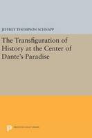Jeffrey Thompson Schnapp - The Transfiguration of History at the Center of Dante´s Paradise - 9780691638584 - V9780691638584