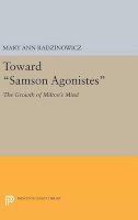 Mary Ann Radzinowicz - Toward Samson Agonistes: The Growth of Milton´s Mind - 9780691638720 - V9780691638720