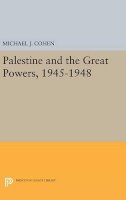 Michael J. Cohen - Palestine and the Great Powers, 1945-1948 - 9780691638775 - V9780691638775