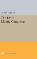 Fred M. Donner - The Early Islamic Conquests - 9780691638898 - V9780691638898