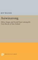 Roy Wagner - Asiwinarong: Ethos, Image, and Social Power among the Usen Barok of New Ireland - 9780691638973 - V9780691638973