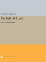 Edward V. Williams - The Bells of Russia: History and Technology - 9780691639260 - V9780691639260