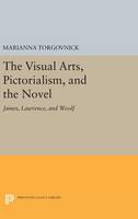 Marianna De Marco Torgovnick - The Visual Arts, Pictorialism, and the Novel: James, Lawrence, and Woolf - 9780691639420 - V9780691639420
